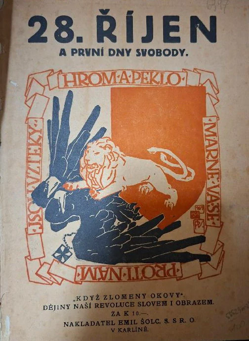28. říjen a první dny svobody - Když zlomeny okovy : Dějiny naší revoluce slovem i obrazem
