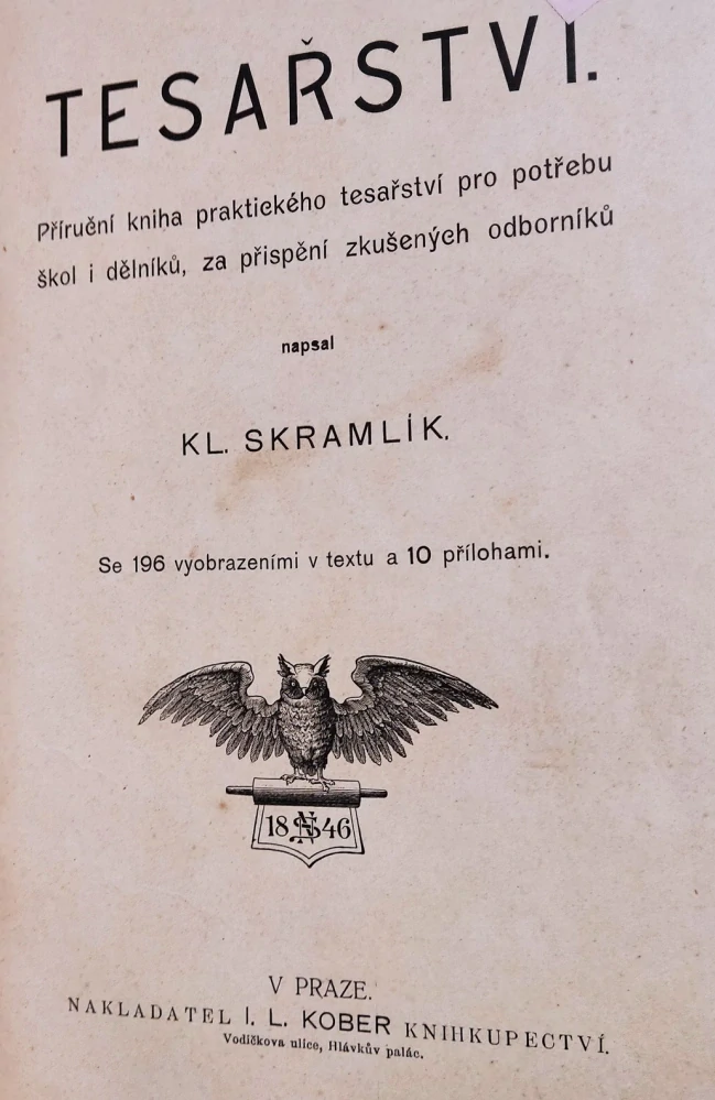 Tesařství (příruční kniha praktického tesařství pro potřebu škol i dělníků, za přispění zkušených odborníků)