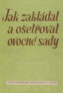 Jak zakládat a ošetřovat ovocné sady