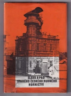 Sláva a pád starého českého rudného hornictví