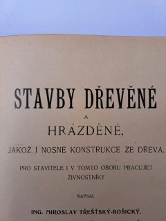 STAVBY DŘEVĚNÉ A HRÁZDĚNÉ JAKOŽ I NOSNÉ KONSTRUKCE ZE DŘEVA, 1914