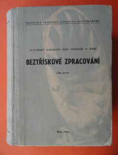 BEZTŘÍSKOVÉ ZPRACOVÁNÍ I., 1.SLÉVÁRENSTVÍ, 2. SPOJOVÁNÍ, 3. OCHRANA PROTI KOROZI