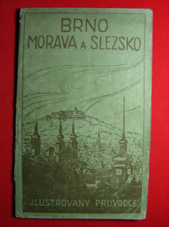 ILUSTROVANÝ PRŮVODCE – BRNO, MORAVA, SLEZSKO, 1922