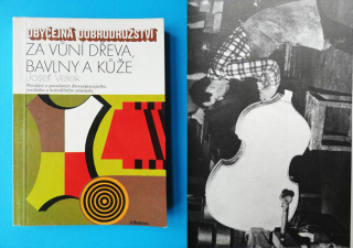 OBYČEJNÁ DOBRODRUŽSTVÍ ZA VŮNÍ DŘEVA, BAVLNY A KŮŽE