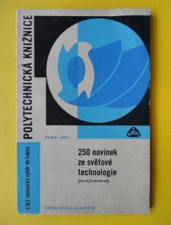 250 novinek ze světové technologie (strojírenství)