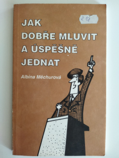 Jak dobře mluvit a úspěšně jednat
