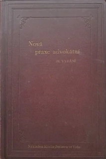Nová praxe advokátní. Nástiny ke všem druhům soudních podání v řízení sporném a exekučním (1898)