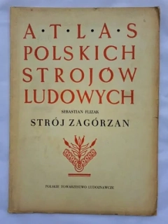 ATLAS POLSKICH STROJOW LUDOWYCH STRÓJ ZAGÓRZAN (část V. - sešit 6)