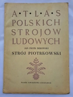 ATLAS POLSKICH STROJOW LUDOWYCH STRÓJ PIOTRKOWSKI (část IV. - sešit 3)