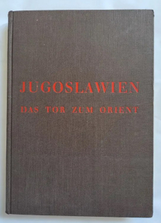 Jugowlawien das Tor zum Orient (Jugoslávie brána do Orientu)