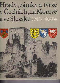 Hrady, zámky a tvrze v Čechách, na Moravě a ve Slezsku - Severní Morava