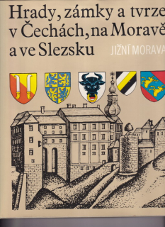 Hrady, zámky a tvrze v Čechách, na Moravě a ve Slezsku - Jižní Morava