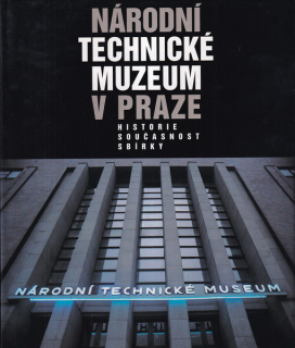 Národní technické muzeum v Praze - historie, současnost, sbírky