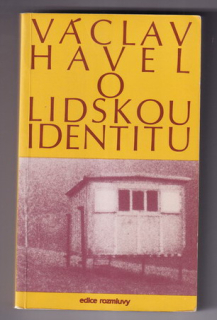 O lidskou identitu - úvahy, fejetony, protesty, polemiky, prohlášení a rozhovory z let 1969-1979