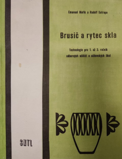 Brusič a rytec skla Technologie pro 1. až 3. roč. odb. učilišť a učňovských škol
