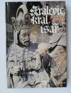 Kralevic,král, císař, vyprávění o Karlu IV.