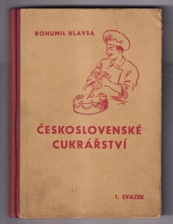 Československé cukrářství sv. 1 - Odborná receptní a ilustrovaná kniha pro cukráře a výrobce cukrovinek (1946)
